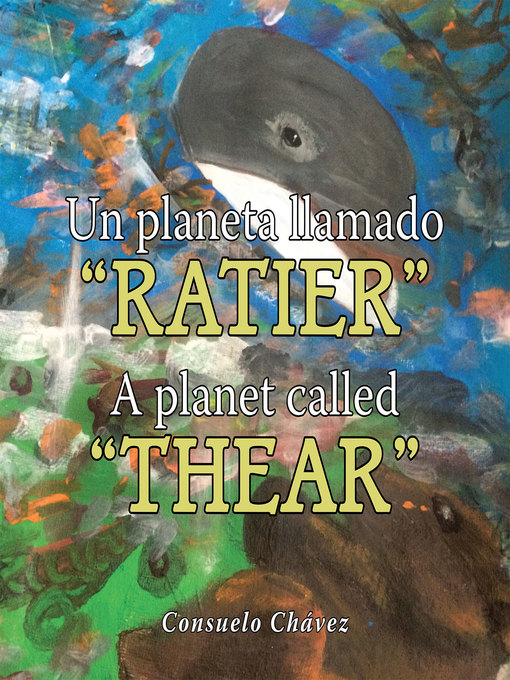 Title details for Un Planeta Llamado Ratier/ a Planet Called Thear by Consuelo Chávez - Available